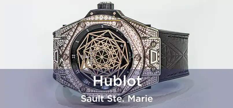  Hublot Sault Ste. Marie