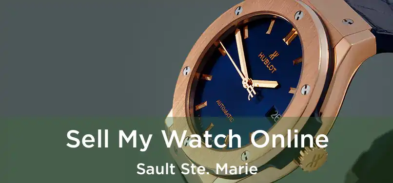  Sell My Watch Online Sault Ste. Marie