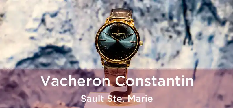  Vacheron Constantin Sault Ste. Marie